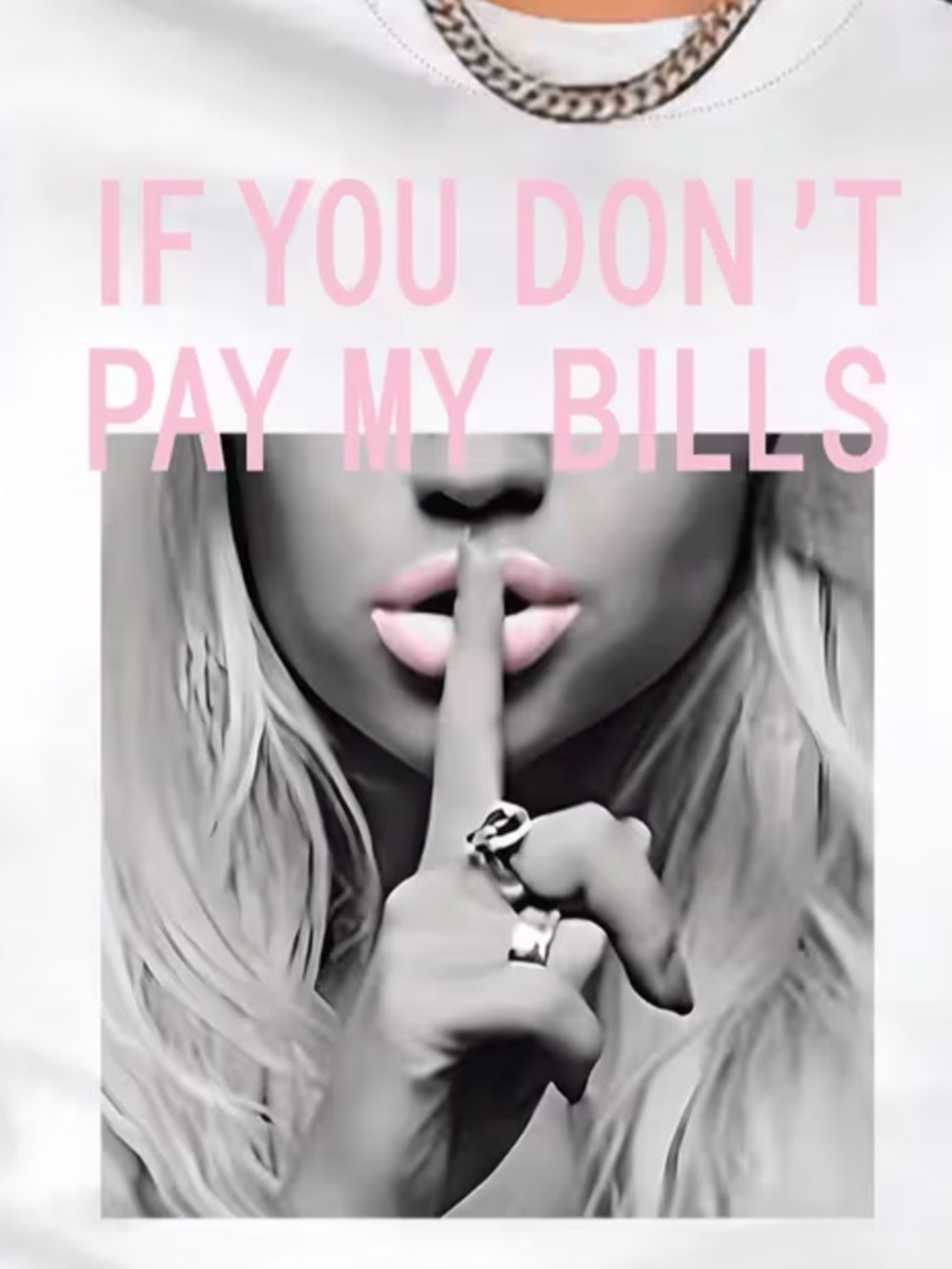 ⚡JUST LISTED ⚡White Women’s T with Pink 'If You Don't Pay My Bills' Print - Picture 2 of 3